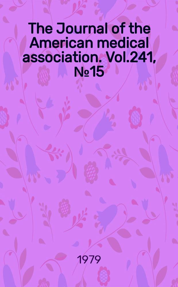 The Journal of the American medical association. Vol.241, №15