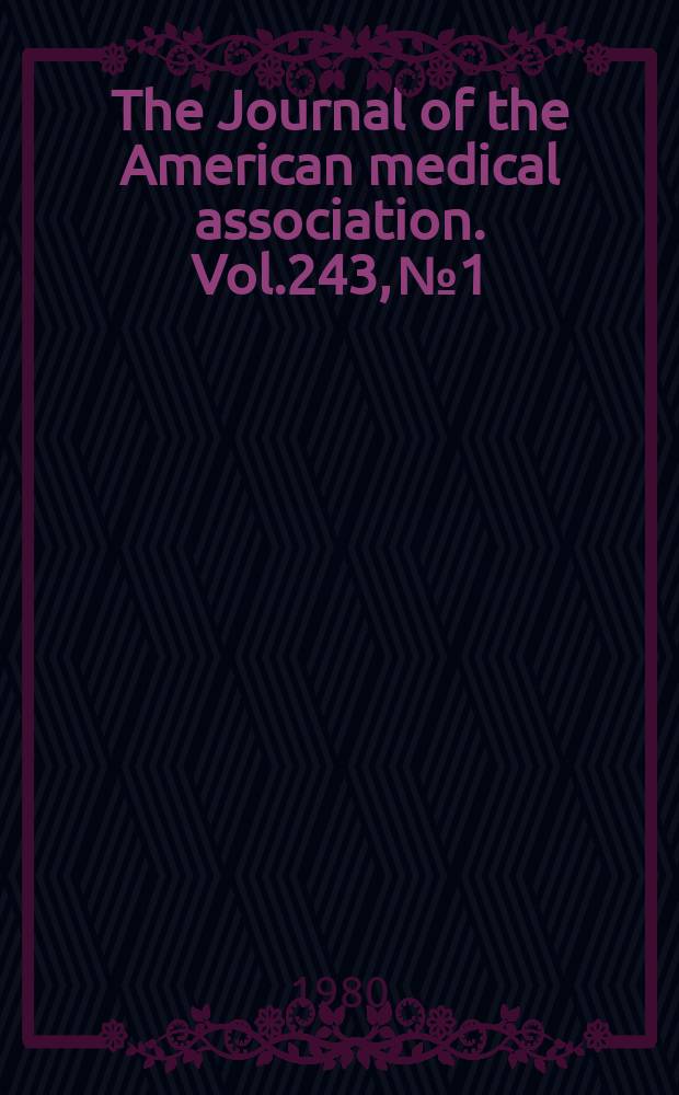 The Journal of the American medical association. Vol.243, №1