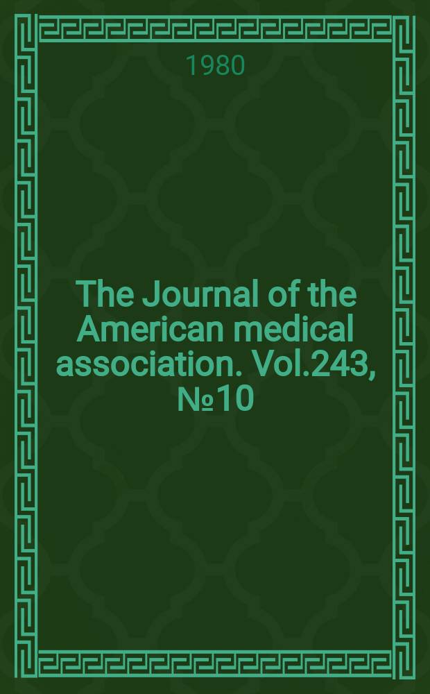 The Journal of the American medical association. Vol.243, №10