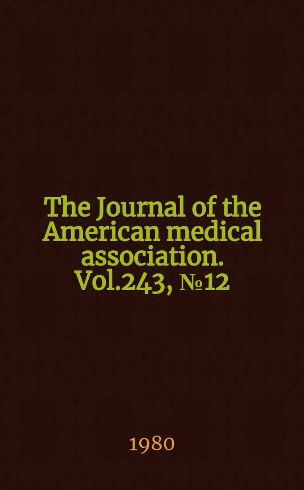 The Journal of the American medical association. Vol.243, №12