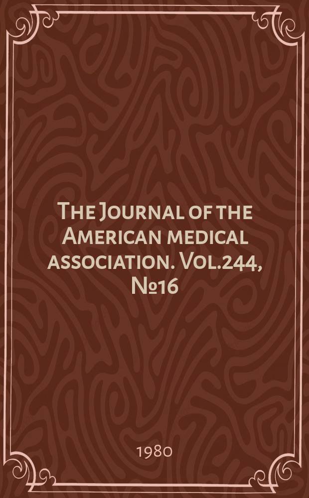 The Journal of the American medical association. Vol.244, №16