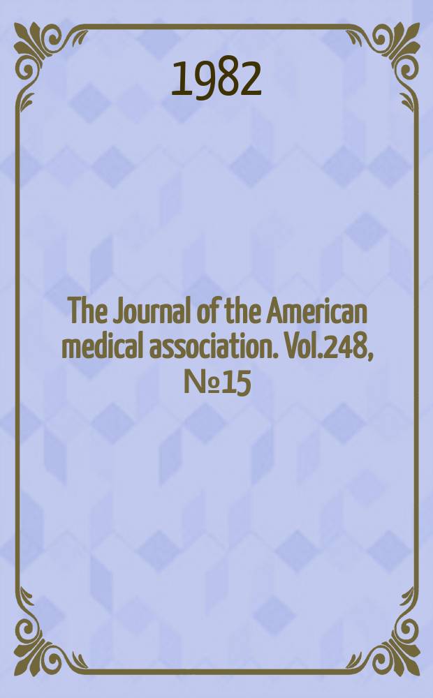 The Journal of the American medical association. Vol.248, №15