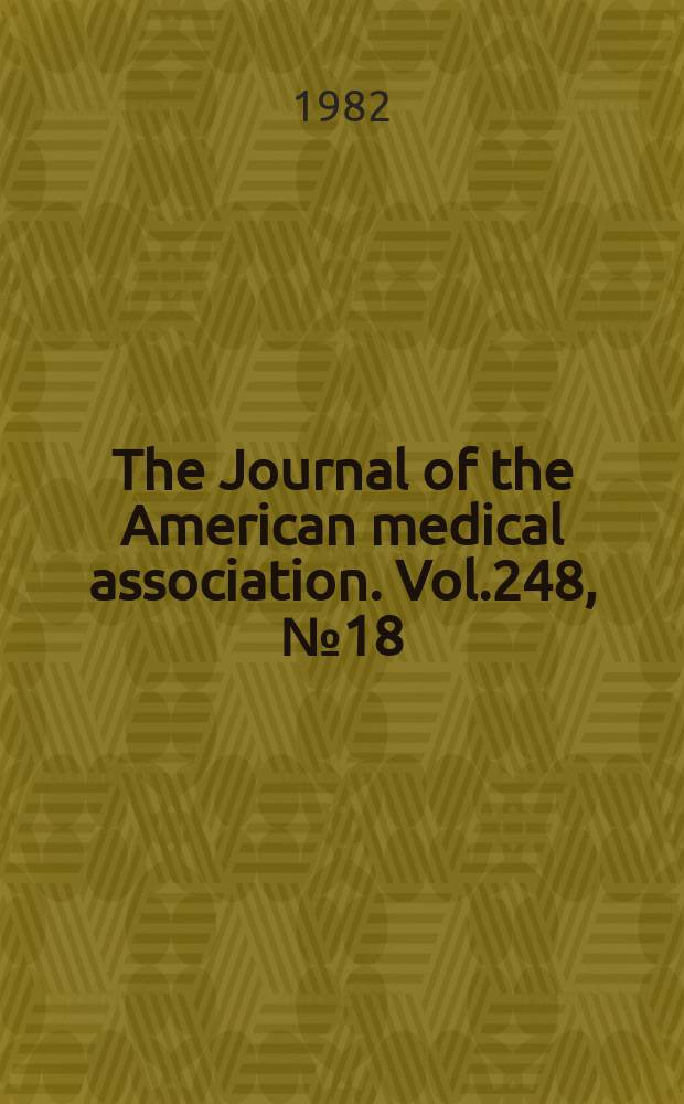 The Journal of the American medical association. Vol.248, №18