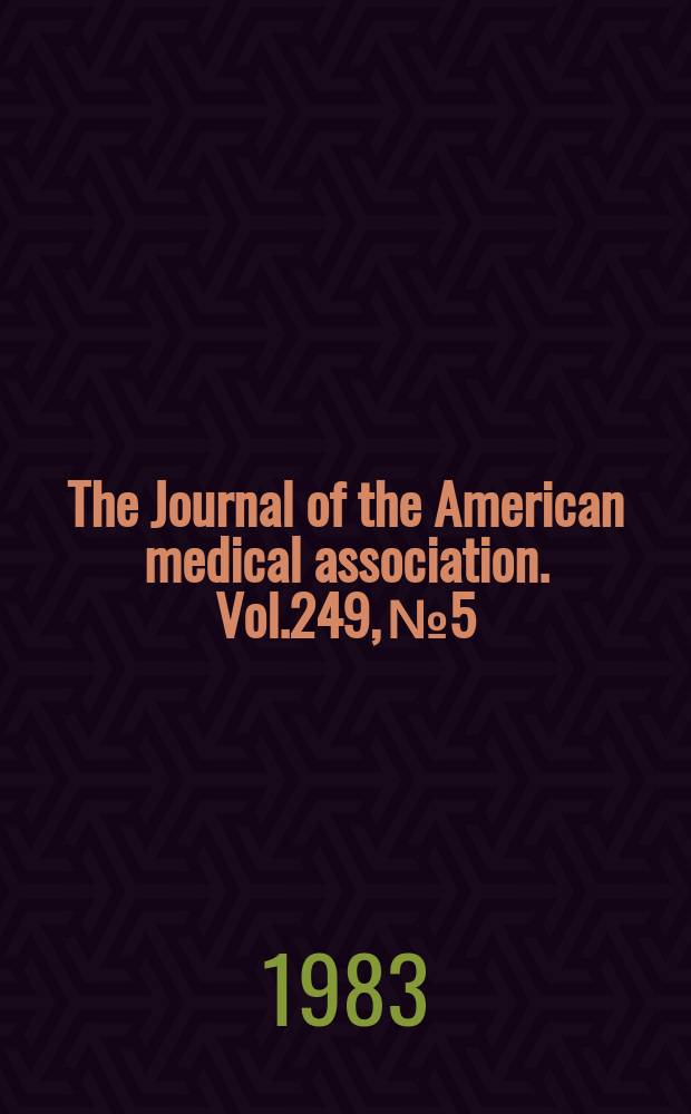 The Journal of the American medical association. Vol.249, №5
