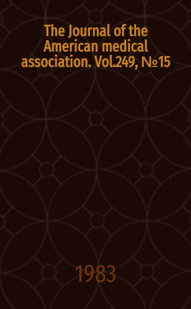 The Journal of the American medical association. Vol.249, №15
