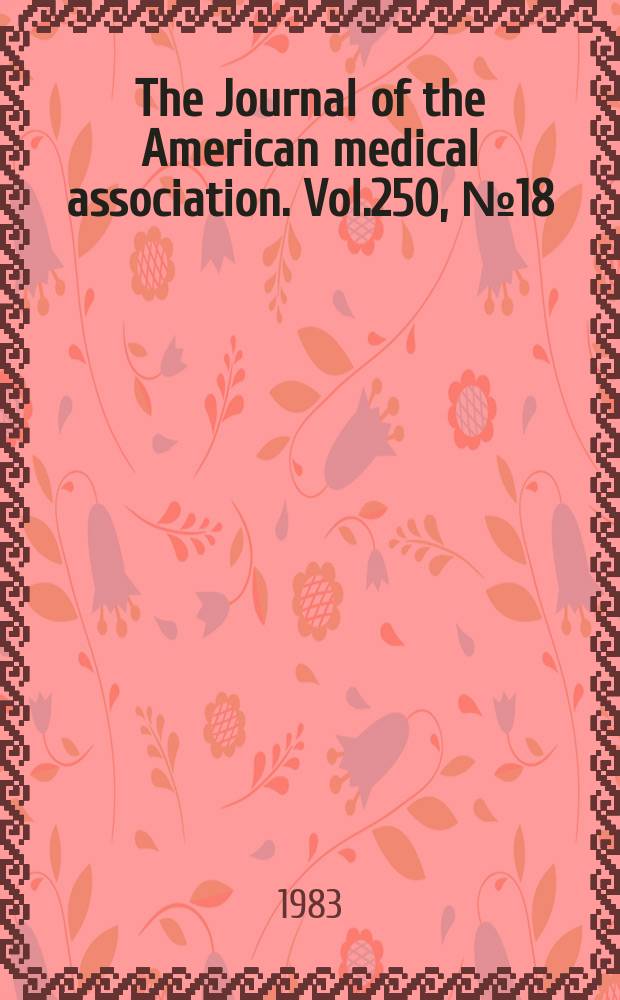 The Journal of the American medical association. Vol.250, №18