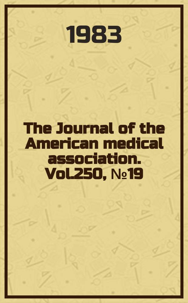 The Journal of the American medical association. Vol.250, №19