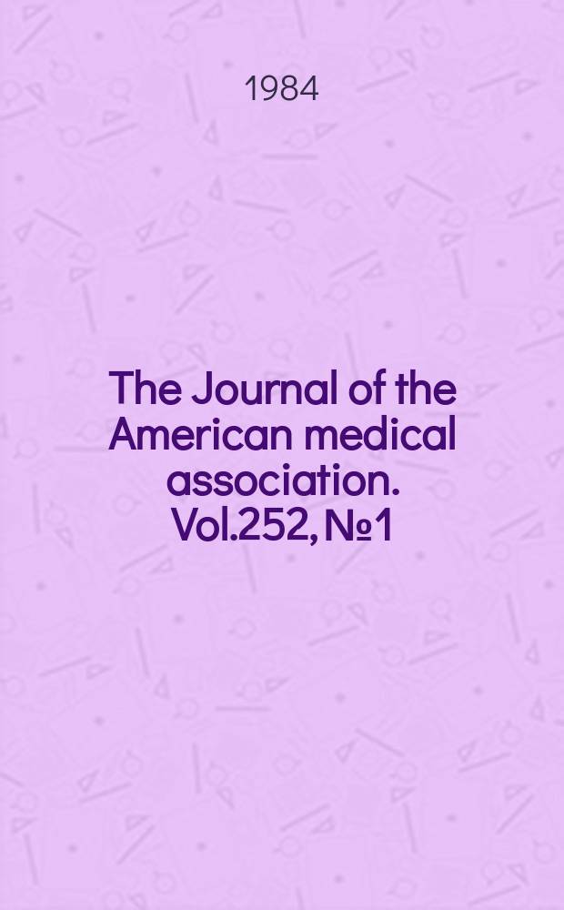 The Journal of the American medical association. Vol.252, №1