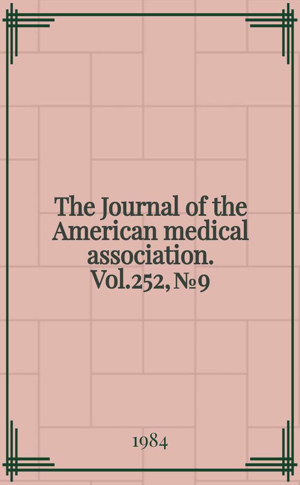 The Journal of the American medical association. Vol.252, №9