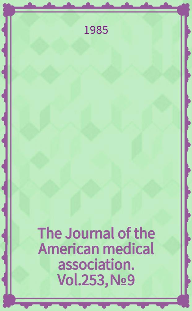 The Journal of the American medical association. Vol.253, №9