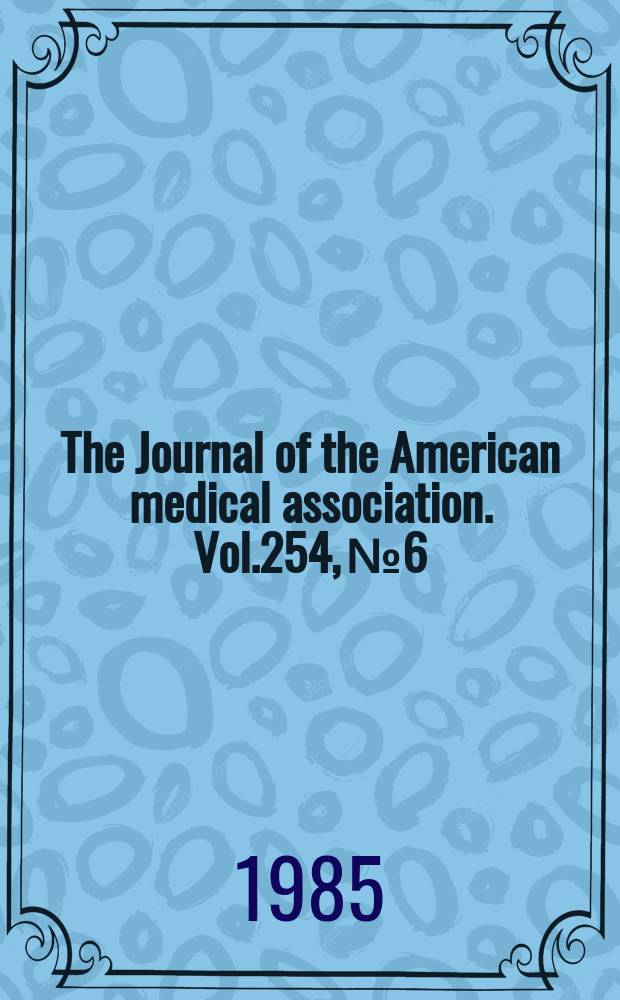 The Journal of the American medical association. Vol.254, №6