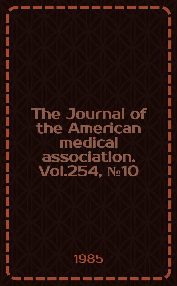 The Journal of the American medical association. Vol.254, №10