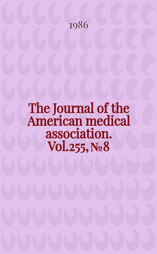 The Journal of the American medical association. Vol.255, №8