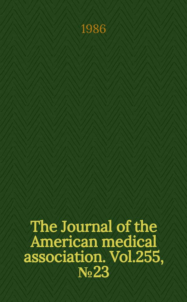 The Journal of the American medical association. Vol.255, №23
