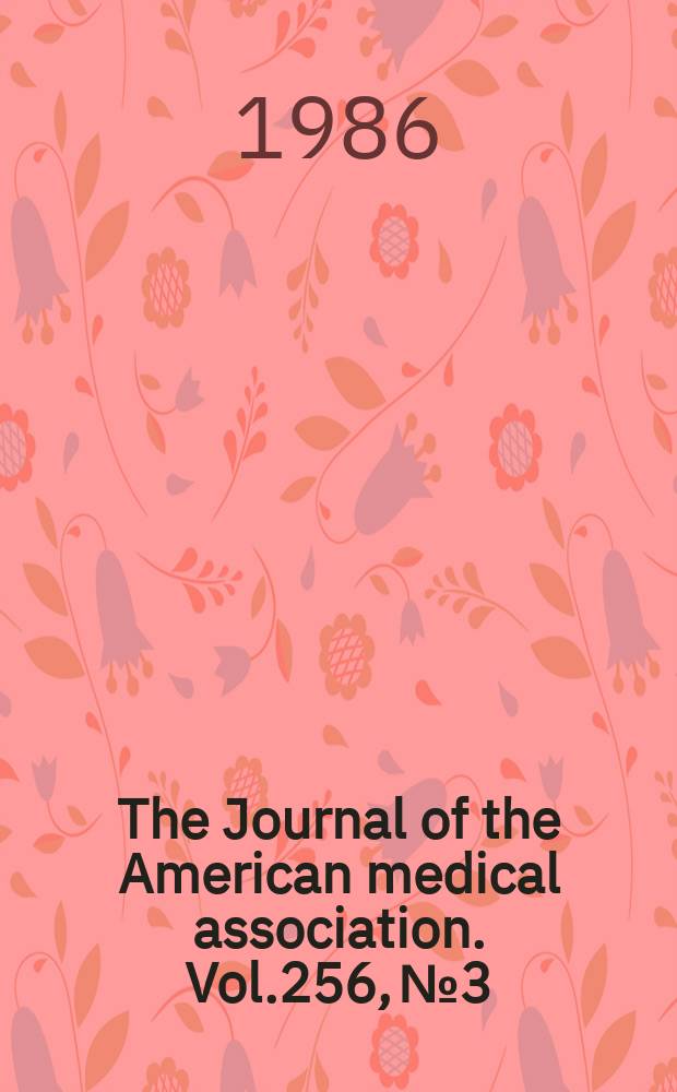 The Journal of the American medical association. Vol.256, №3
