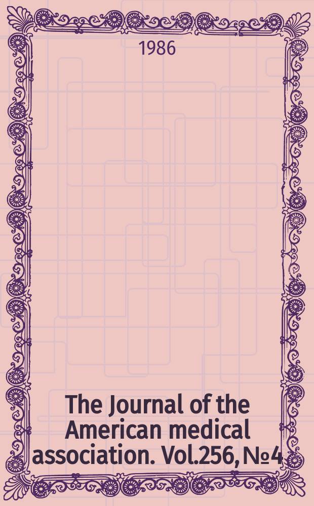 The Journal of the American medical association. Vol.256, №4