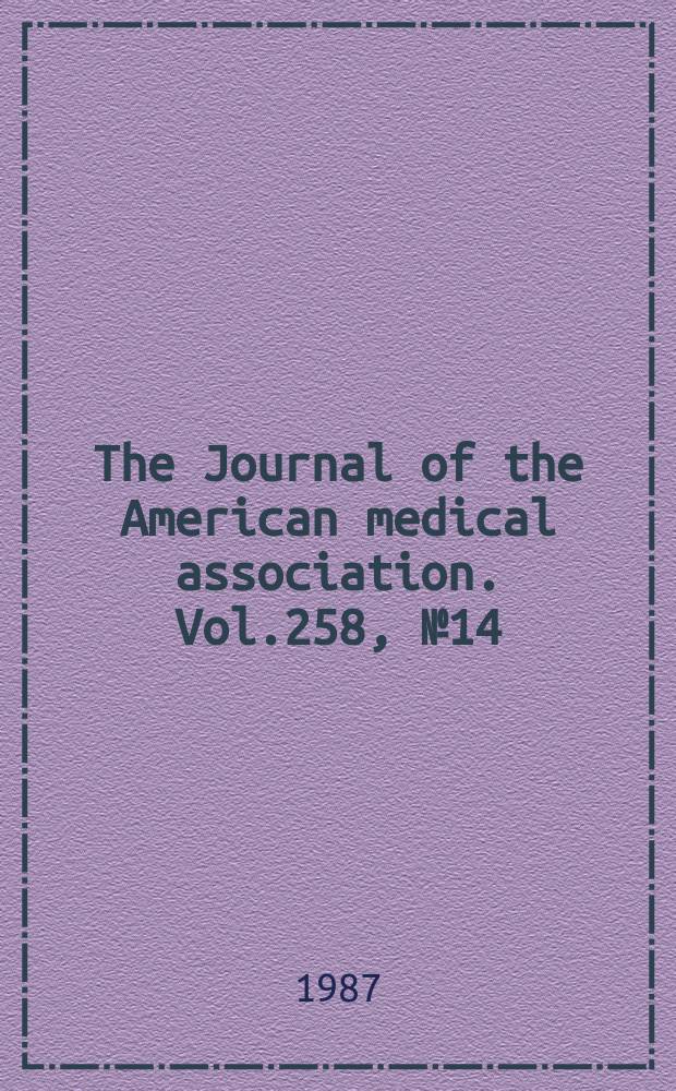 The Journal of the American medical association. Vol.258, №14