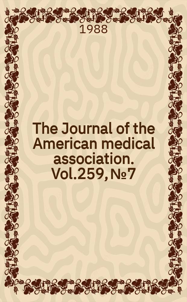 The Journal of the American medical association. Vol.259, №7