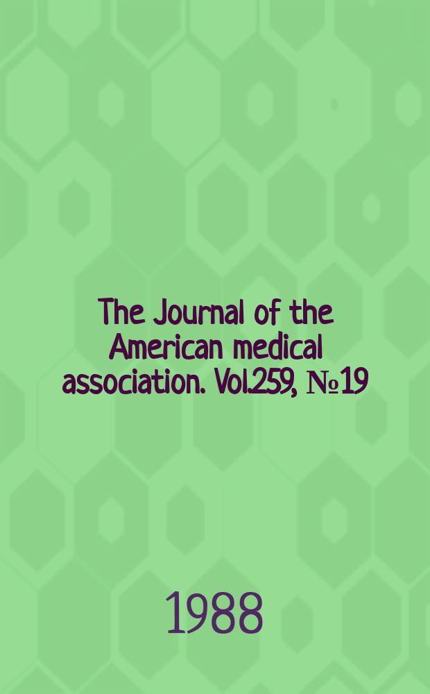 The Journal of the American medical association. Vol.259, №19
