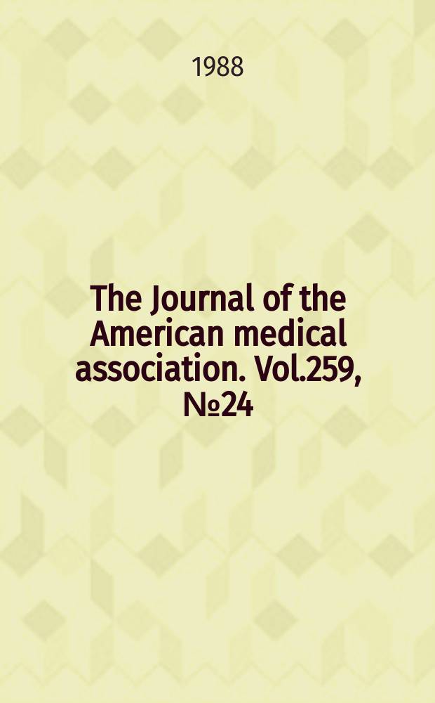 The Journal of the American medical association. Vol.259, №24