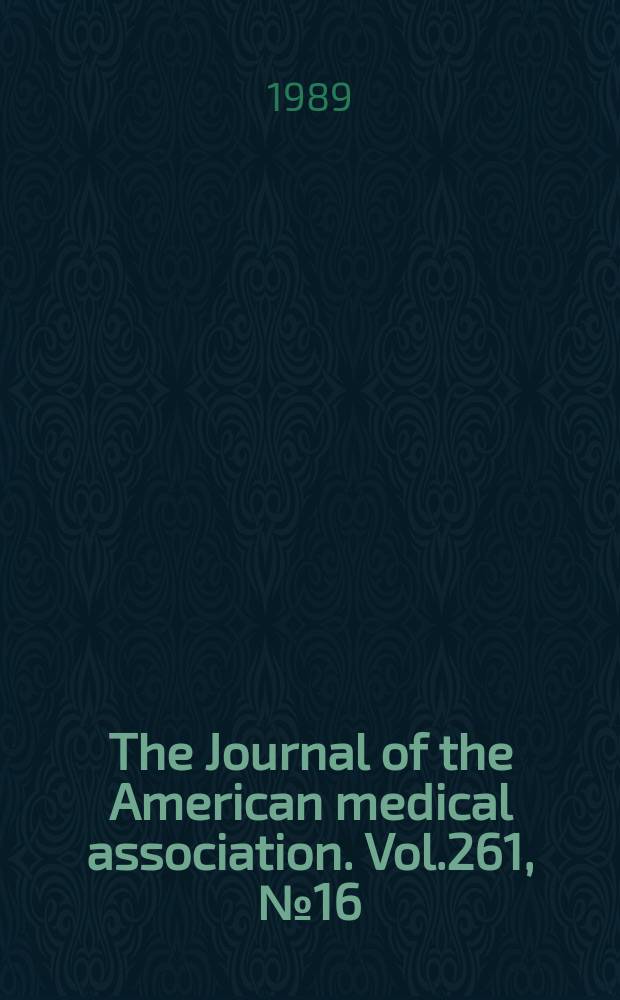 The Journal of the American medical association. Vol.261, №16