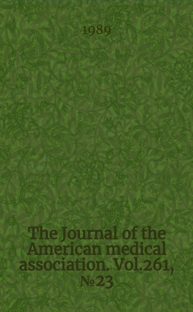 The Journal of the American medical association. Vol.261, №23