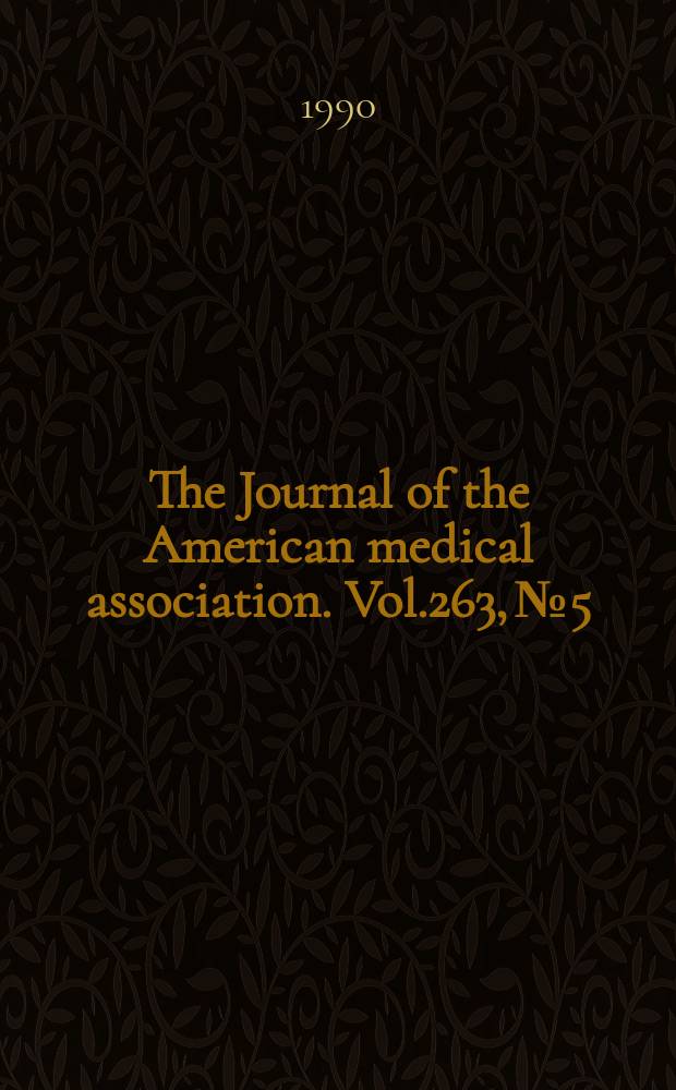The Journal of the American medical association. Vol.263, №5