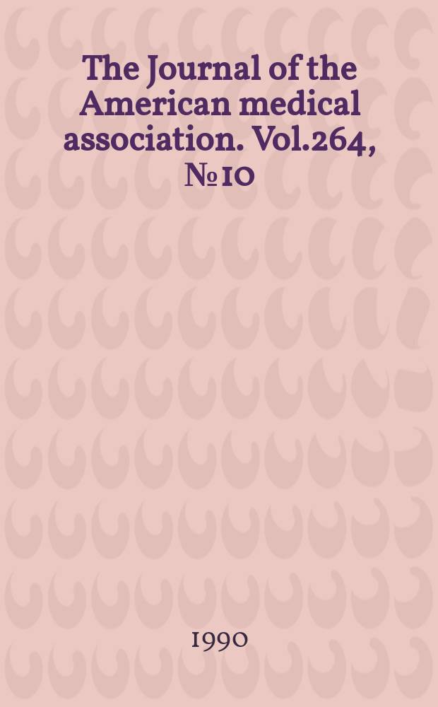 The Journal of the American medical association. Vol.264, №10