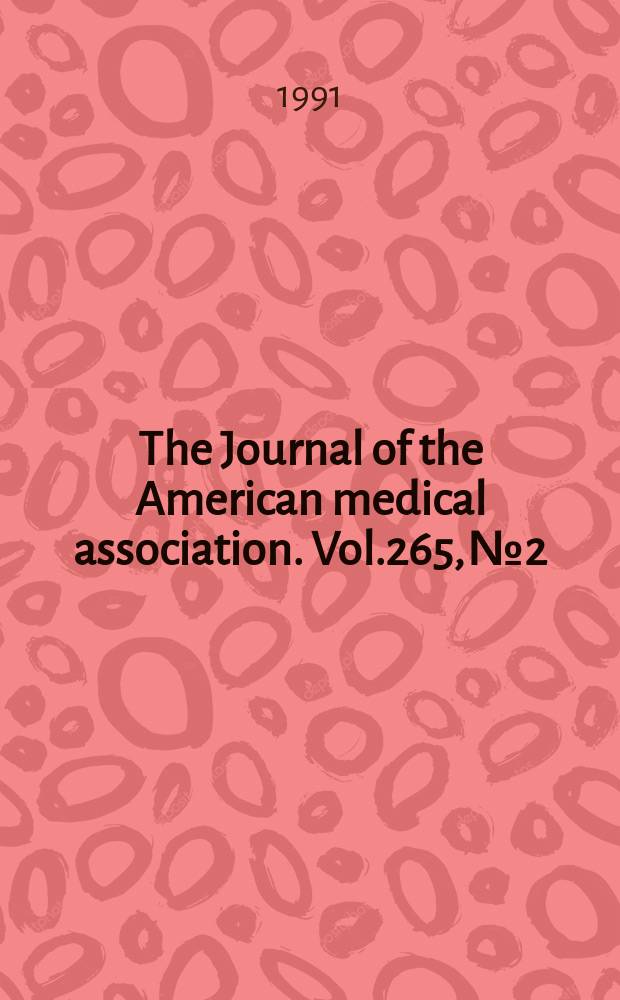 The Journal of the American medical association. Vol.265, №2