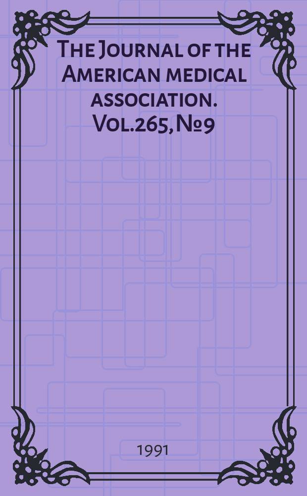 The Journal of the American medical association. Vol.265, №9