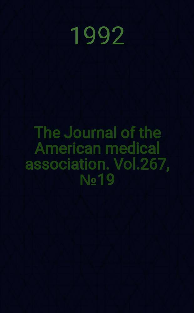 The Journal of the American medical association. Vol.267, №19