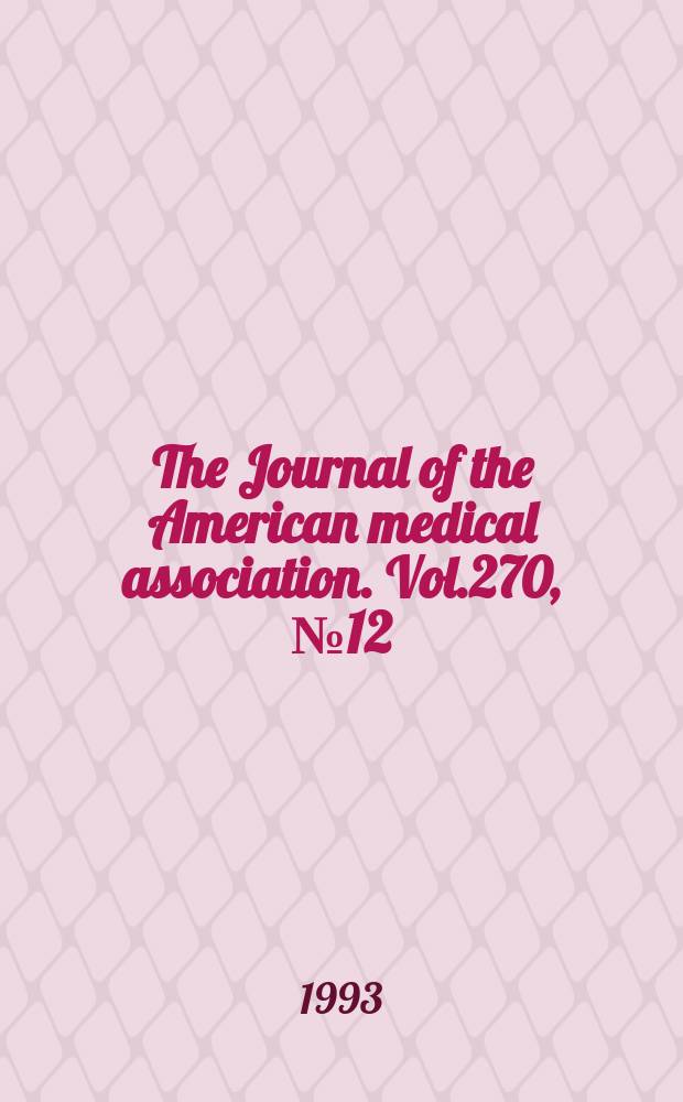 The Journal of the American medical association. Vol.270, №12
