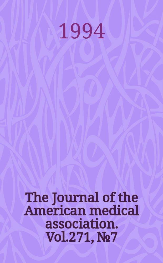 The Journal of the American medical association. Vol.271, №7