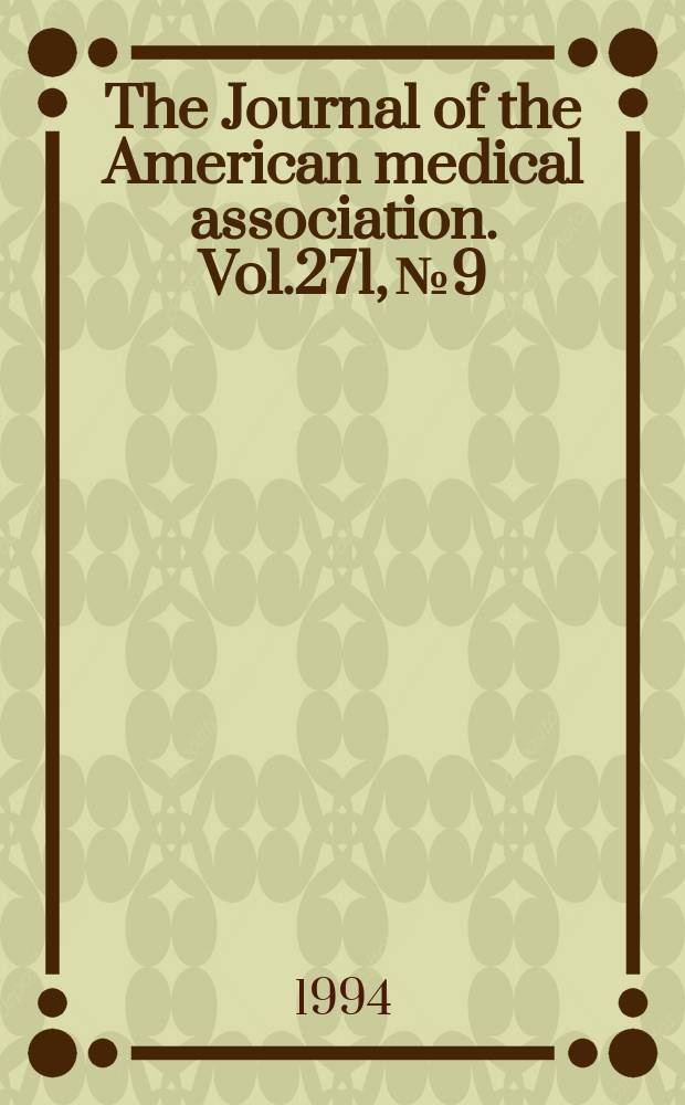 The Journal of the American medical association. Vol.271, №9