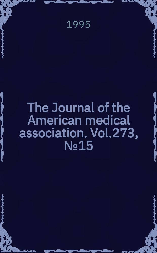 The Journal of the American medical association. Vol.273, №15