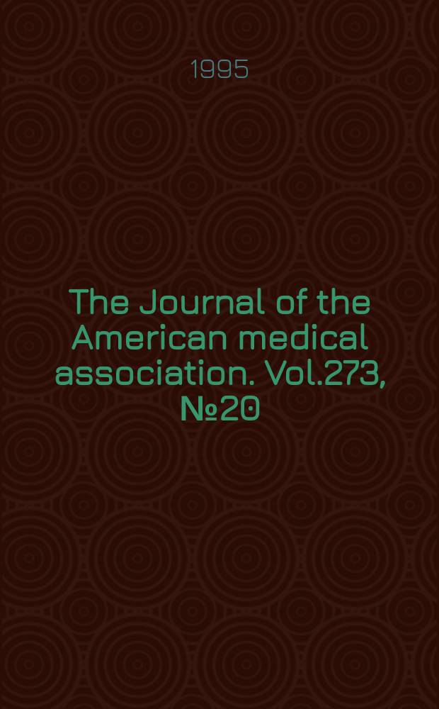 The Journal of the American medical association. Vol.273, №20