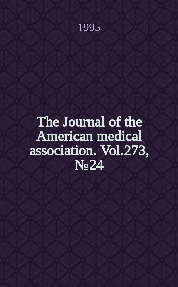 The Journal of the American medical association. Vol.273, №24