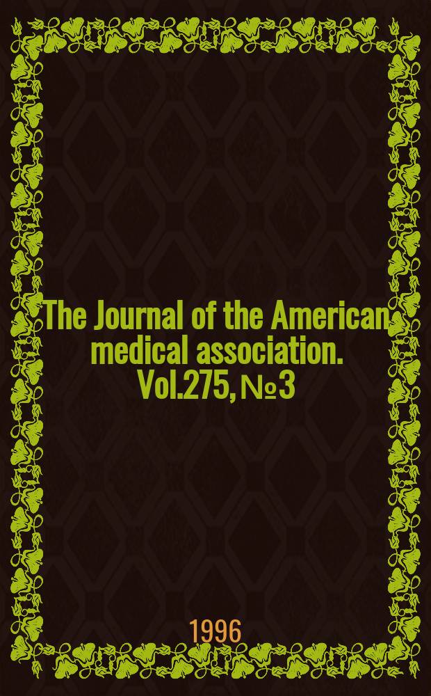 The Journal of the American medical association. Vol.275, №3
