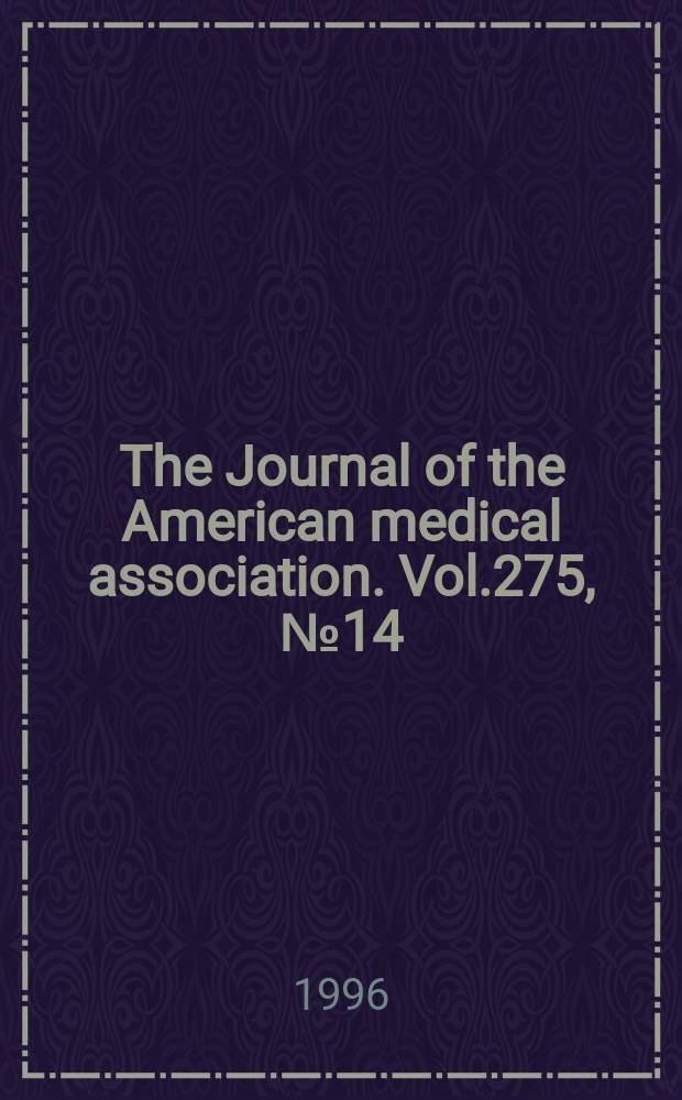 The Journal of the American medical association. Vol.275, №14