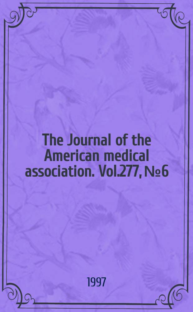 The Journal of the American medical association. Vol.277, №6