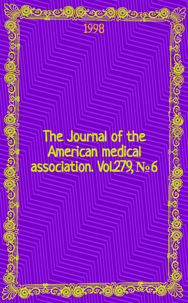 The Journal of the American medical association. Vol.279, №6