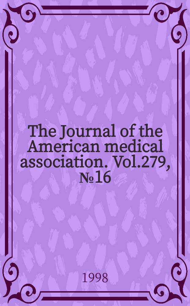 The Journal of the American medical association. Vol.279, №16