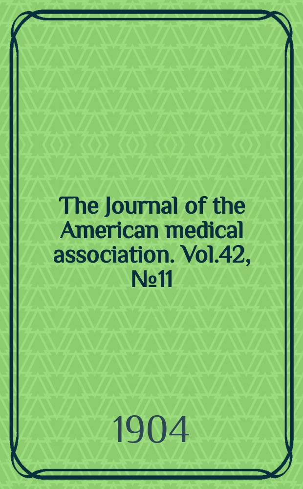 The Journal of the American medical association. Vol.42, №11