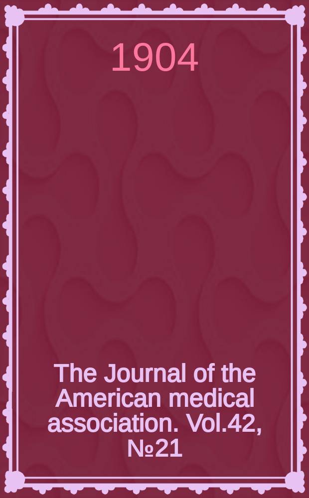 The Journal of the American medical association. Vol.42, №21