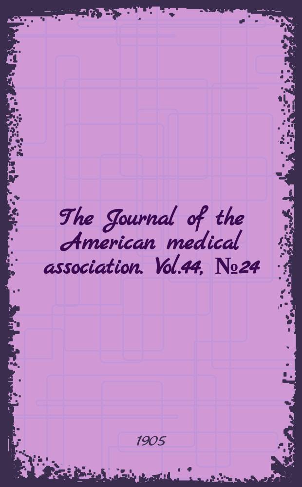The Journal of the American medical association. Vol.44, №24