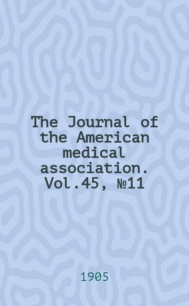 The Journal of the American medical association. Vol.45, №11