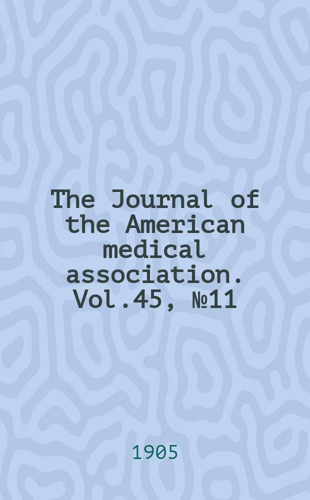 The Journal of the American medical association. Vol.45, №11
