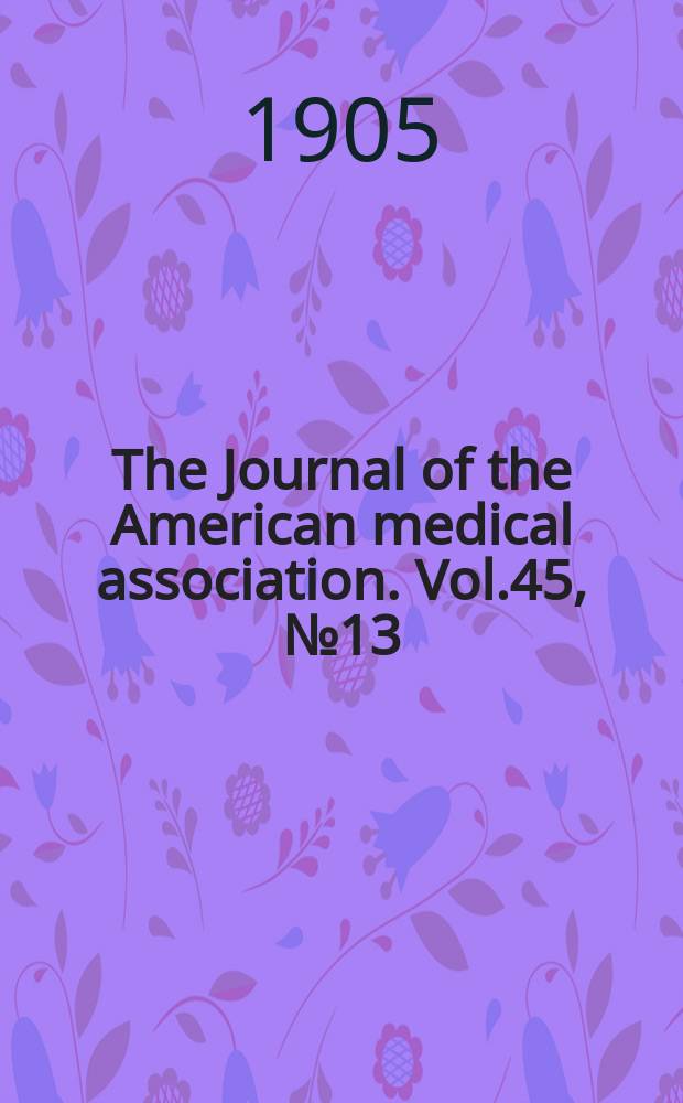 The Journal of the American medical association. Vol.45, №13