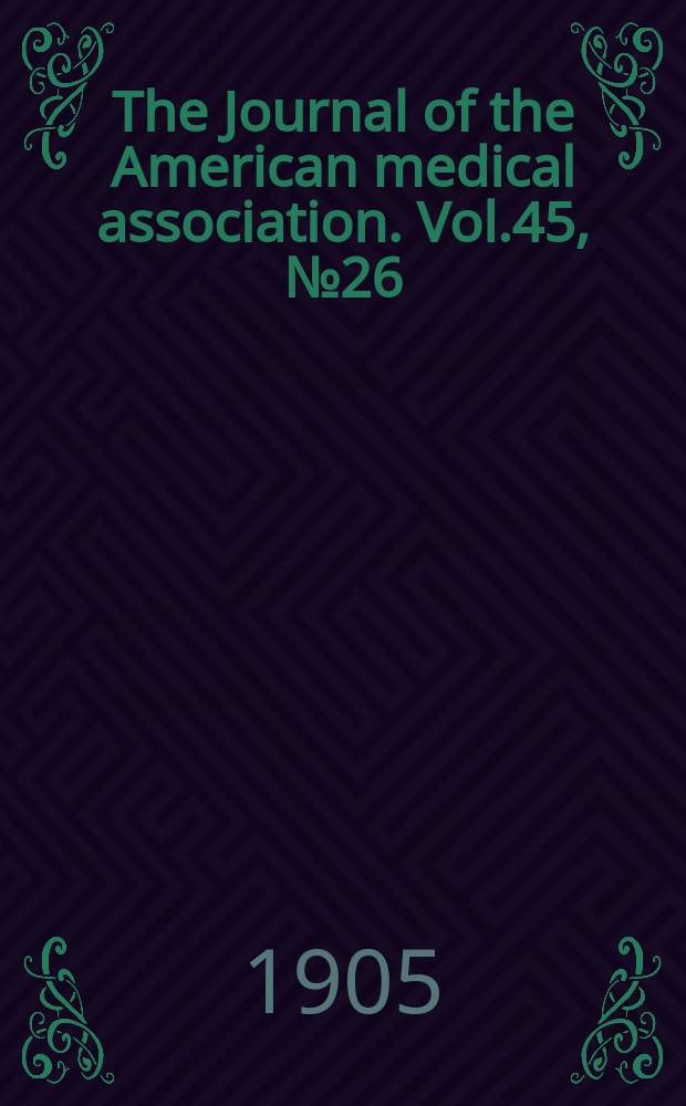 The Journal of the American medical association. Vol.45, №26