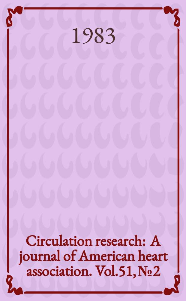 Circulation research : A journal of American heart association. Vol.51, №2